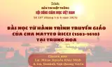 BÀI HỌC TỪ HÀNH TRÌNH TRUYỀN GIÁO CỦA CHA MATTEO RICCI (1583 - 1610) TẠI TRUNG HOA